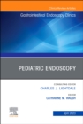 Pediatric Endoscopy, An Issue of Gastrointestinal Endoscopy Clinics : Volume 33-2 - Book