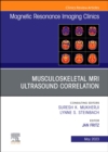 Musculoskeletal MRI Ultrasound Correlation, An Issue of Magnetic Resonance Imaging Clinics of North America : Volume 31-2 - Book