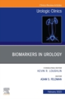 Biomarkers in Urology, An Issue of Urologic Clinics, E-Book : Biomarkers in Urology, An Issue of Urologic Clinics, E-Book - eBook