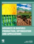 Advances in Biofuels Production, Optimization and Applications - Book