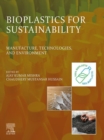 Bioplastics for Sustainability : Manufacture, Technologies, and Environment - eBook
