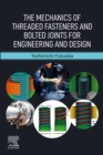 The Mechanics of Threaded Fasteners and Bolted Joints for Engineering and Design - eBook