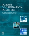 Porous Coordination Polymers : From Fundamentals to Advanced Applications - Book