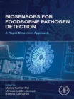Biosensors for Foodborne Pathogen Detection : A Rapid Detection Approach - eBook
