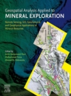Geospatial Analysis Applied to Mineral Exploration : Remote Sensing, GIS, Geochemical, and Geophysical Applications to Mineral Resources - eBook