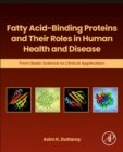 Fatty Acid-Binding Proteins and Their Roles in Human Health and Disease : From Basic Science to Clinical Application - Book