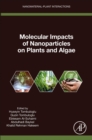Molecular Impacts of Nanoparticles on Plants and Algae - Book