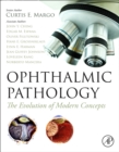 Ophthalmic Pathology : The Evolution of Modern Concepts - Book