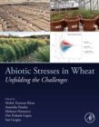 Abiotic Stresses in Wheat : Unfolding the Challenges - eBook