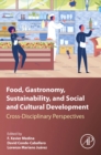 Food, Gastronomy, Sustainability, and Social and Cultural Development : Cross-Disciplinary Perspectives - Book