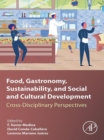 Food, Gastronomy, Sustainability, and Social and Cultural Development : Cross-Disciplinary Perspectives - eBook