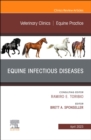 Equine Infectious Diseases, An Issue of Veterinary Clinics of North America: Equine Practice : Volume 39-1 - Book