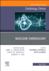 Nuclear Cardiology, An Issue of Cardiology Clinics : Volume 41-2 - Book