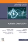 Nuclear Cardiology, An Issue of Cardiology Clinics, E-Book : Nuclear Cardiology, An Issue of Cardiology Clinics, E-Book - eBook