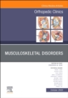 Musculoskeletal Disorders, An Issue of Orthopedic Clinics, E-Book : Musculoskeletal Disorders, An Issue of Orthopedic Clinics, E-Book - eBook