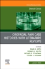 Orofacial Pain: Case Histories with Literature Reviews, An Issue of Dental Clinics of North America, E-Book - eBook