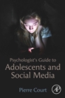 Psychologist's Guide to Adolescents and Social Media - eBook