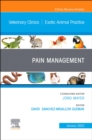 Pain Management, An Issue of Veterinary Clinics of North America: Exotic Animal Practice, E-Book : Pain Management, An Issue of Veterinary Clinics of North America: Exotic Animal Practice, E-Book - eBook
