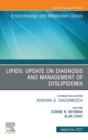 Lipids: Update on Diagnosis and Management of Dyslipidemia, An Issue of Endocrinology and Metabolism Clinics of North America, E-Book : Lipids: Update on Diagnosis and Management of Dyslipidemia, An I - eBook