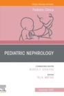 Pediatric Nephrology, An Issue of Pediatric Clinics of North America, E-Book : Pediatric Nephrology, An Issue of Pediatric Clinics of North America, E-Book - eBook