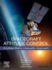 Spacecraft Attitude Control : A Linear Matrix Inequality Approach - eBook