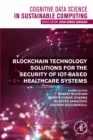Blockchain Technology Solutions for the Security of IoT-Based Healthcare Systems - eBook