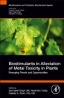 Biostimulants in Alleviation of Metal Toxicity in Plants : Emerging Trends and Opportunities - Book