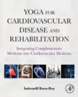 Yoga for Cardiovascular Disease and Rehabilitation : Integrating Complementary Medicine into Cardiovascular Medicine - Book