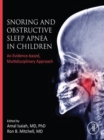 Snoring and Obstructive Sleep Apnea in Children : An Evidence-Based, Multidisciplinary Approach - eBook