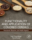 Functionality and Application of Colored Cereals : Nutritional, Bioactive, and Health Aspects - eBook