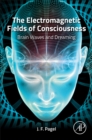 The Electromagnetic Fields of Consciousness : Brain Waves and Dreaming - eBook