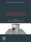 Fatigue in Additive Manufactured Metals - eBook