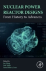 Nuclear Power Reactor Designs : From History to Advances - Book