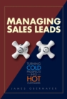 Managing Sales Leads : Turning Cold Prospects into Hot Customers - Book