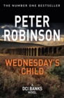 Wednesday's Child : Compulsive mystery in the number one bestselling Inspector Banks series - eBook