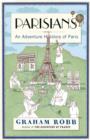 Parisians : An Adventure History of Paris - eBook