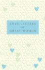 Love Letters of Great Women - eBook