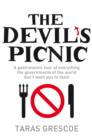 The Devil's Picnic : A Tour of Everything the Governments of the World Don't Want You to Try - eBook
