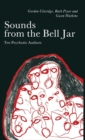Sounds from the Bell Jar : Ten Psychotic Authors - Book