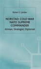 Norstad: Cold-War Supreme Commander : Airman, Strategist, Diplomat - Book