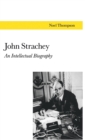 John Strachey : An Intellectual Biography - Book