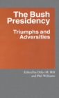 The Bush Presidency : Triumphs and Adversities - Book