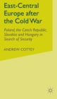 East-Central Europe After the Cold War : Poland, the Czech Republic, Slovakia and Hungary in Search of Security - Book