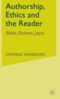 Authorship, Ethics and the Reader : Studies in Blake, Dickens and Joyce - Book