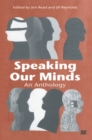 Speaking Our Minds : An Anthology of Personal Experiences of Mental Distress and its Consequences - Book