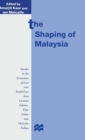 The Shaping of Malaysia - Book
