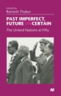 Past Imperfect, Future UNcertain : The United Nations at Fifty - Book