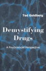 Demystifying Drugs : A Psychosocial Perspective - Book