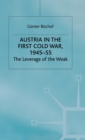 Austria in the First Cold War, 1945-55 : The Leverage of the Weak - Book