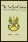 The Soldier-citizen : Politics of the Polish Army After Communism - Book